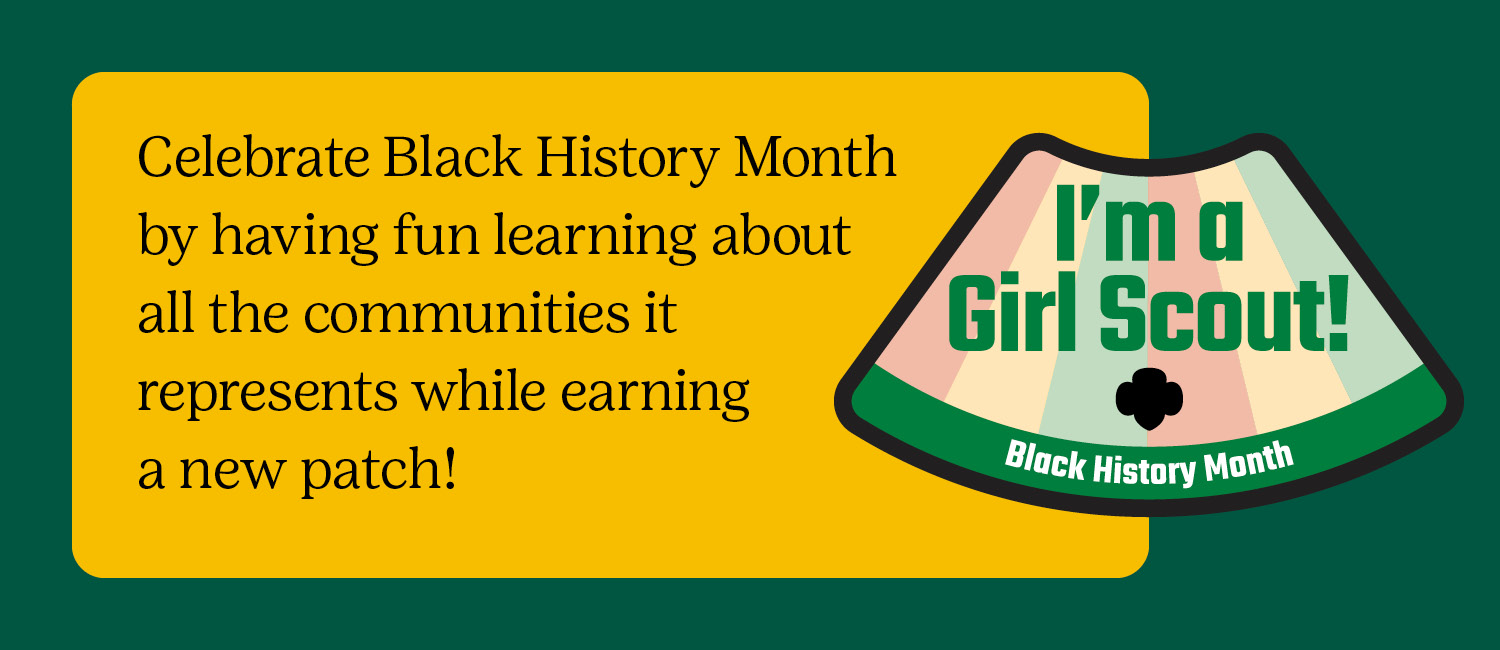 Celebrate Black History Month by having fun learning about all the communities it represents while earning a new patch!