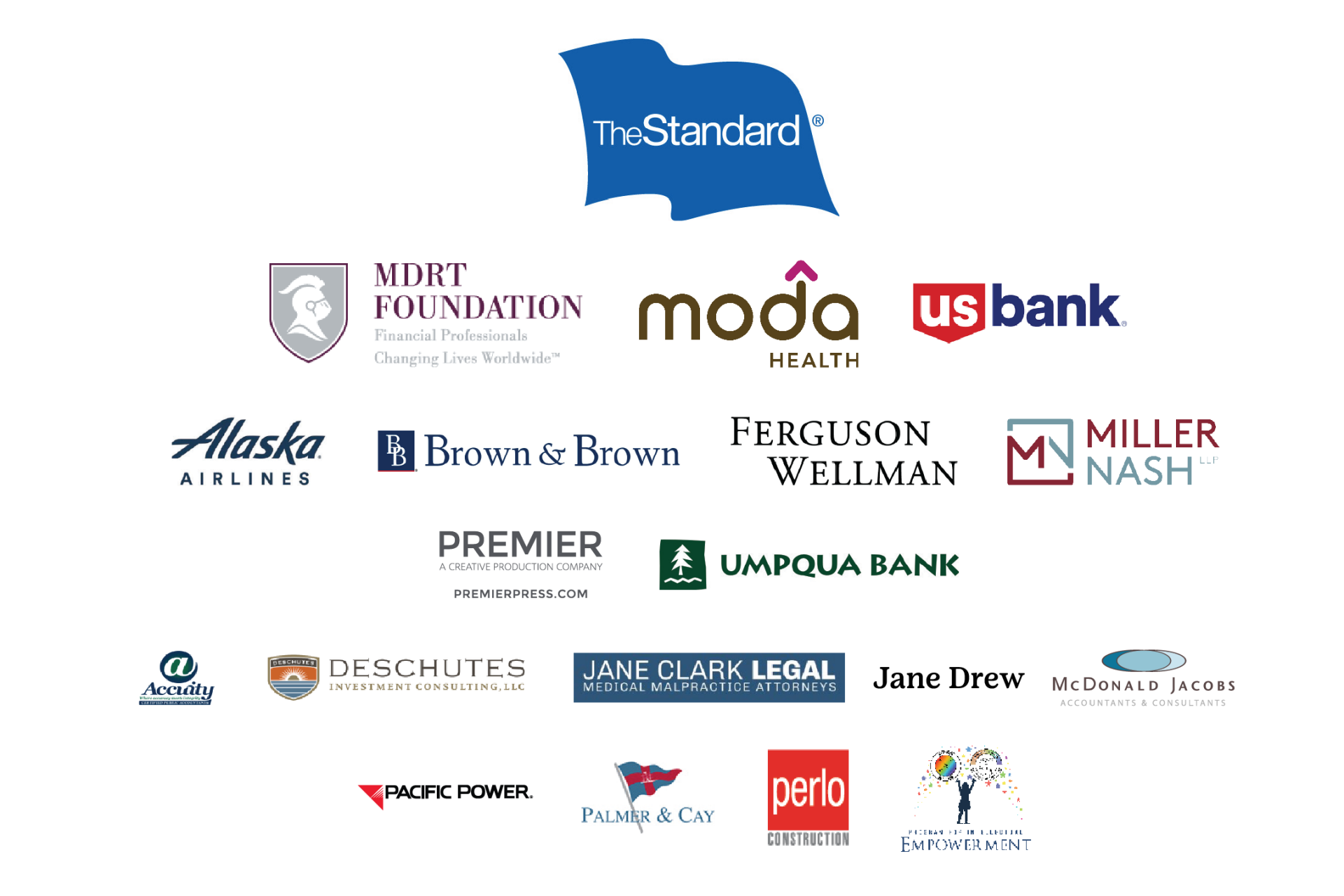 The Standard, MDRT Foundation, Moda Health, Premier Press, US Bank, Alaska Airlines, Brown & Brown, Ferguson Wellman, Miller Nash, Umpqua Bank, Accuity, Deschutes Investments, Jane Clark Legal, Jane Drew, McDonald Jacobs, Pacific Power, Palmer & Cay, Perlo Construction, Program for Intellectual Empowerment